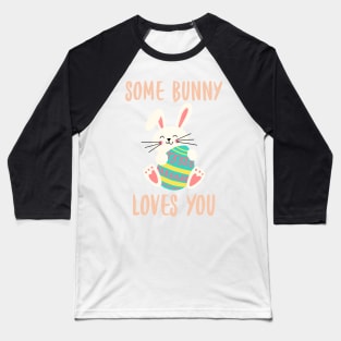 Some Bunny Loves You. Perfect Easter Basket Stuffer or Mothers Day Gift. Cute Bunny Rabbit Pun Design. Baseball T-Shirt